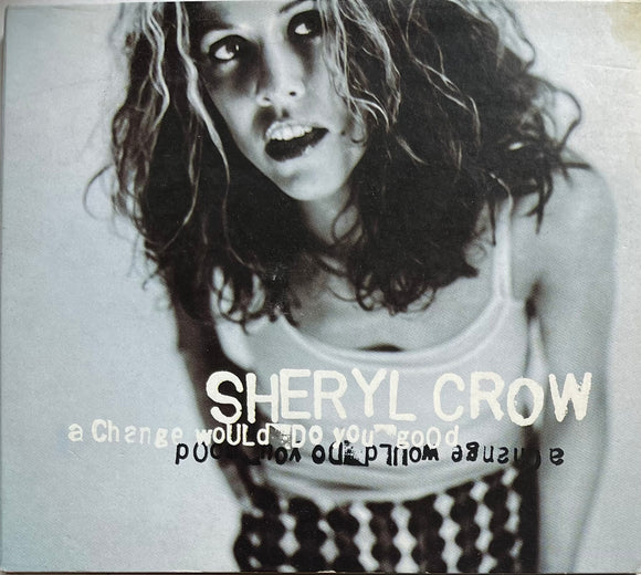 Sheryl Crow A Change Would Do You Good - UK Copy