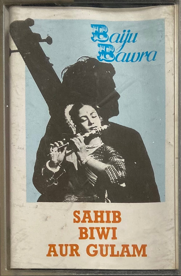 Baiju Bawara / Sahib Biwi Aur Gulam